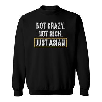 Not Crazy Not Rich Just Asian Vintage Funny Asian Sweatshirt | Mazezy