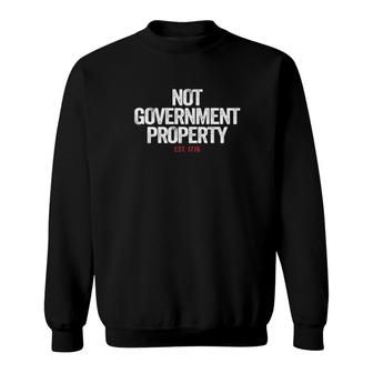 Not Government Property Est 1776 Sweatshirt | Mazezy AU