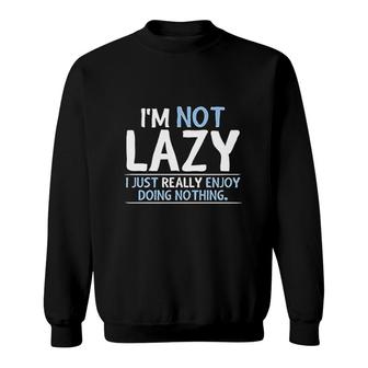 Not Lazy Enjoy Doing Nothing Graphic Novelty Sarcastic Funny Sweatshirt - Thegiftio UK
