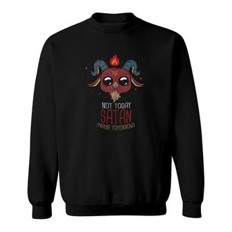 Not Today Satan But Maybe Tomorrow Satanic Devil Baphomet Sweatshirt - Thegiftio UK