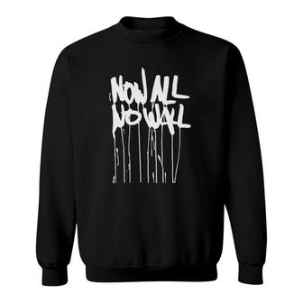 Now All No Wall Sweatshirt | Mazezy