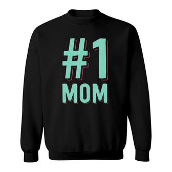 Number One Mom Mothers Day For Mama Women Gift For Her Sweatshirt | Mazezy