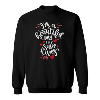 Nurse Gifts Beautiful Day To Save Lives Sweatshirt | Mazezy