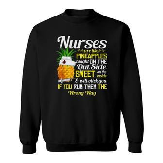 Nurse - Nurses Like Pineapples Tought On The Outside Sweatshirt | Mazezy