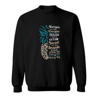 Nurses Are Like Pineapples Funny Cute Sweatshirt - Thegiftio