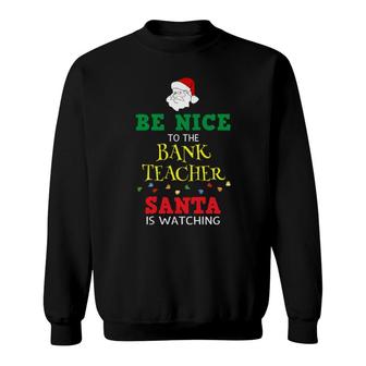 Official Be Nice To Band Teacher Christmas Funny Sweatshirt | Mazezy