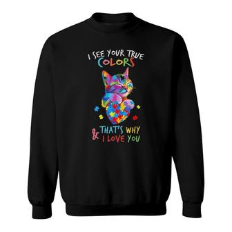 Official I See Your True Colors That's Why And I Love You Cat Autism Sweatshirt | Mazezy DE