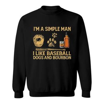 Official I'm A Simple Man I Like Baseball Dogs And Bourbon Sweatshirt | Mazezy