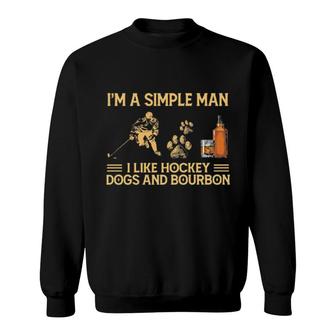 Official I'm A Simple Man I Like Hockey Dogs And Bourbon Sweatshirt | Mazezy