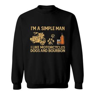 Official I'm A Simple Man I Like Motorcycles Dogs And Bourbon Sweatshirt | Mazezy