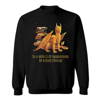 Official In A World Of Bookworms Be A Book Dragon Sweatshirt | Mazezy