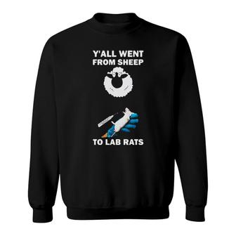 Official Y'all Went From Sheep To Lab Rats Sweatshirt | Mazezy