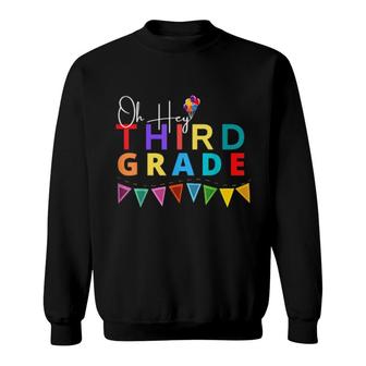 Oh Hey Third Grade Back To School For Teachers And Students Sweatshirt | Mazezy