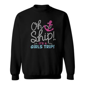 Oh Ship It Is A Girlstrip Oh Ship Cruise Sweatshirt - Thegiftio UK