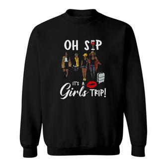 Oh Sip It Is A Girls Trip Fun Wine Party Black Women Queen Sweatshirt - Thegiftio UK
