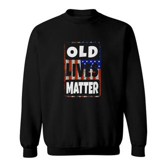 Old Lives Matter 40th 50th 60th 70th Birthday Gift Sweatshirt - Seseable