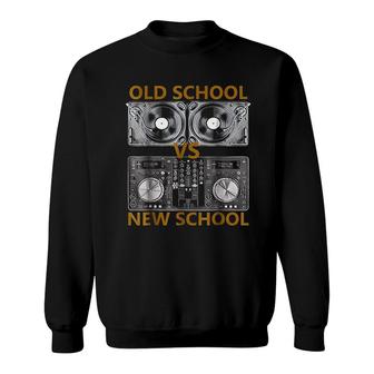 Old School Dj Vs New School Dj Sweatshirt | Mazezy
