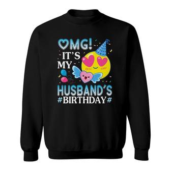 Omg It's My Husband's Birthday Happy To Him And Wife Sweatshirt | Mazezy