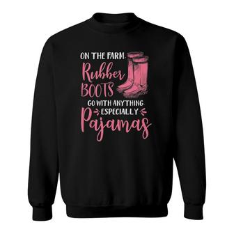 On The Farm Rubber Boots Go With Anything Especially Pajamas Tank Top Sweatshirt | Mazezy