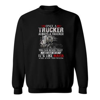 Once A Trucker Always A Trucker Sweatshirt | Mazezy