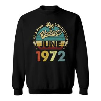 One Of A Kind Awesome Vintage June 1972 50Th Birthday Gift Sweatshirt - Seseable