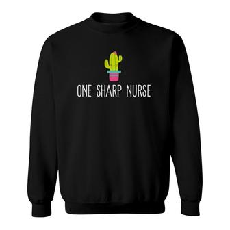 One Sharp Nurse Cute Funny Cactus Cacti Gift Sweatshirt | Mazezy