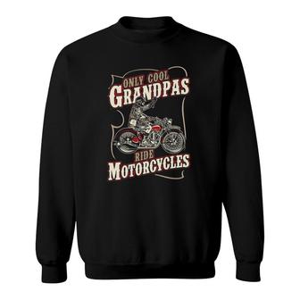 Only Cool Grandpas Ride Motorcycles Funny Grandfather Biker Sweatshirt | Mazezy