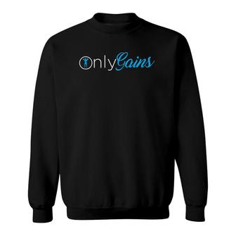 Only Gains Onlygains Funny Gym Sweatshirt | Mazezy