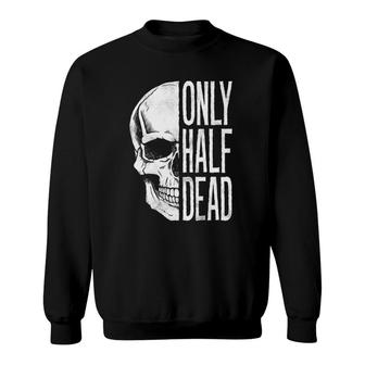 Only Half Dead Skull Halloween Graphic Sweatshirt | Mazezy