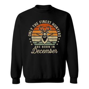 Only The Finest Hunters Are Born In December Birthday Tee Sweatshirt | Mazezy