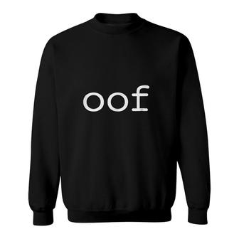 Oof Funny And Simple Internet Sound Sweatshirt | Mazezy
