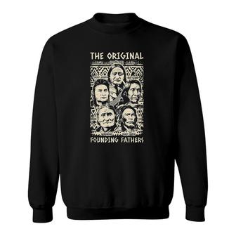 Original Founding Fathers Native American Indian Tribe Pride Sweatshirt | Mazezy