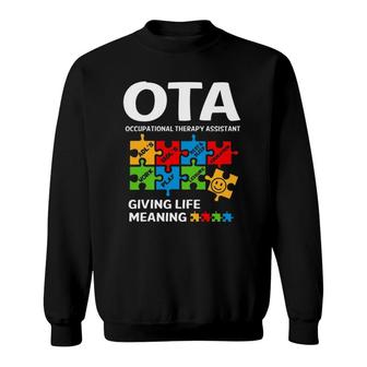 Ota Occupational Therapy Assistant Giving Life Meaning Sweatshirt | Mazezy
