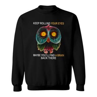 Owl Keep Rolling Your Eyes Sweatshirt | Mazezy