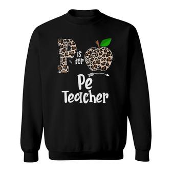 P Is For Pe Physical Education Teacher Apple Funny Sweatshirt | Mazezy