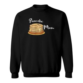 Pancake Mom Breakfast Mother Maple Syrup Brunch Cook Mama Sweatshirt | Mazezy