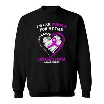 Pancreatic Cancer I Wear Purple For My Dad Sweatshirt | Mazezy