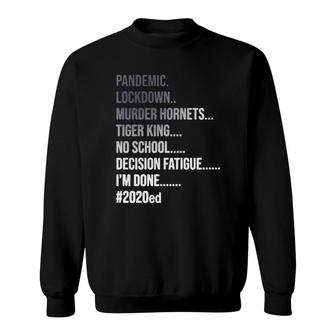Pandemic Lockdown Murder Hornets Tiger King No School Decision Shirt Mf Sweatshirt - Thegiftio UK