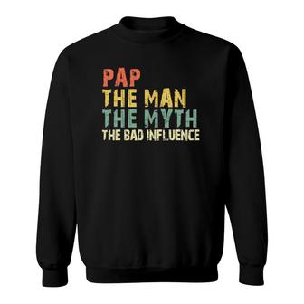 Pap The Man Myth Bad Influence Vintage Gift Sweatshirt | Mazezy