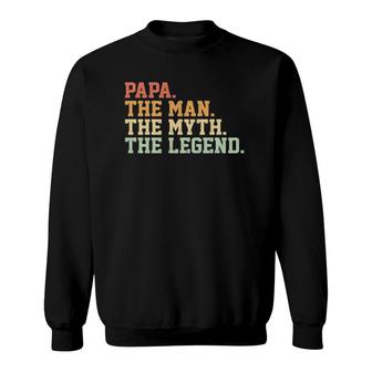 Papa Man Myth Legend For Mens Funny Father Gift Sweatshirt | Mazezy