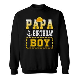 Papa Of The Birthday Boy Construction Worker Party Sweatshirt - Thegiftio UK
