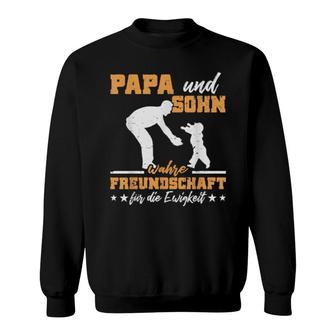 Papa Sohn Wahre Freundschaft Für Die Ewigkeit Lustiges Sweatshirt | Mazezy