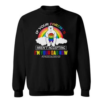 Parents Don't Accept I'm Your Dad Now Lgbt Pride Support Sweatshirt | Mazezy