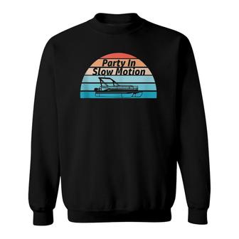 Party In Slow Motion Funny Retro Summer Pontoon Lovers Sweatshirt | Mazezy UK