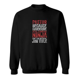 Pastor Because Devil Stomping Ninja Isnt Job Title Sweatshirt | Mazezy