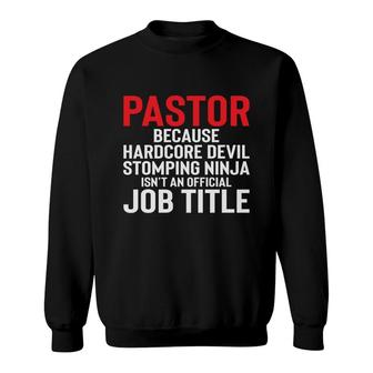 Pastor Devil Stomping Is Not An Official Job Title Profession Sweatshirt - Thegiftio UK