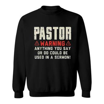 Pastor Warning Sermon Funny Christian Preacher Minister Gift Sweatshirt | Mazezy