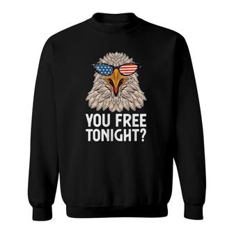 Patriotic American Bald Eagle 4Th Of July - You Free Tonight Sweatshirt | Mazezy AU