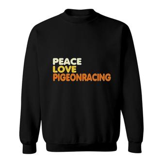 Peace, Love And Pigeon Racing Sweatshirt | Mazezy