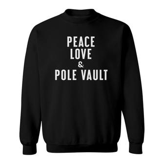 Peace Love And Pole Vault Sweatshirt | Mazezy